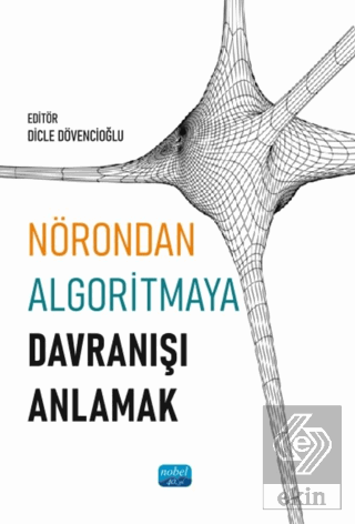 Nörondan Algoritmaya Davranışı Anlamak