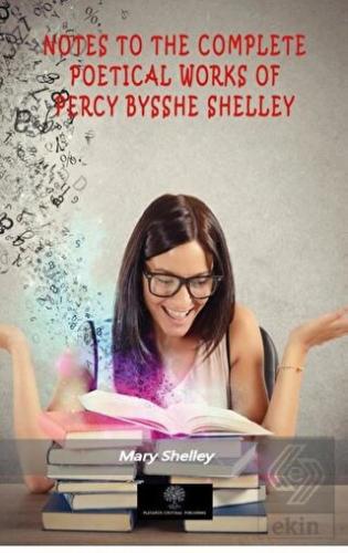 Notes To The Complete Poetical Works Of Percy Byss
