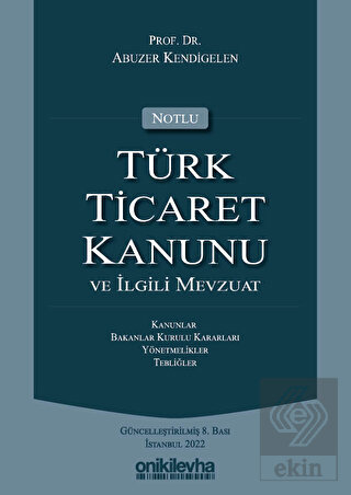 Notlu Türk Ticaret Kanunu ve İlgili Mevzuat