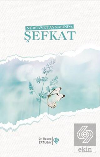 Nübüvvet Aynasında Şefkat