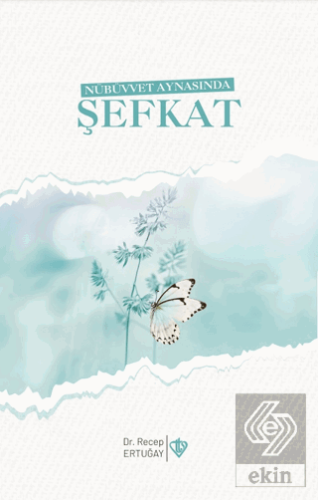 Nübüvvet Aynasında Şefkat