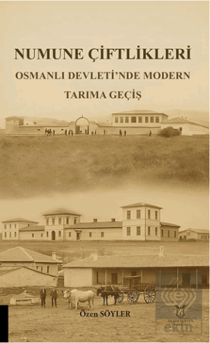 Numune Çiftlikleri Osmanlı Devleti'nde Modern Tarıma Geçiş