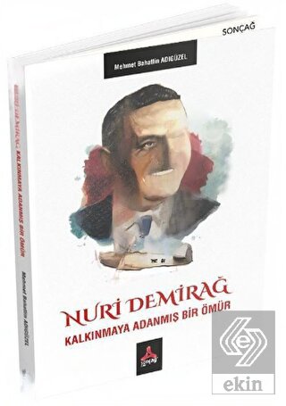 Nuri Demirağ - Kalkınmaya Adanmış Bir Ömür