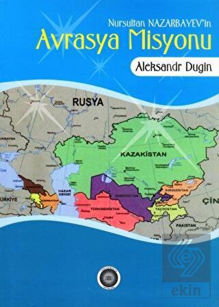 Nursultan Nazarbayev'in Avrasya Misyonu