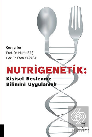 Nutrigenetik Kişisel Beslenme Bilimini Uygulamak