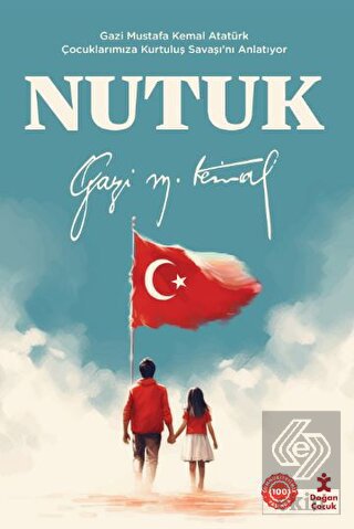 Nutuk - Gazi Mustafa Kemal Atatürk Çocuklarımıza K