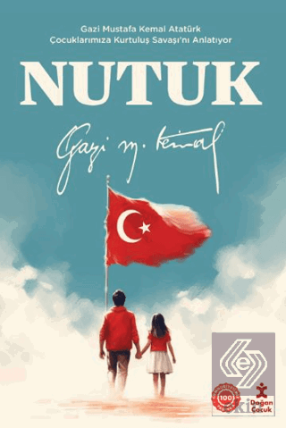 Nutuk - Gazi Mustafa Kemal Atatürk Çocuklarımıza K