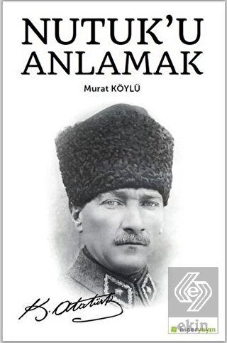 Nutuk\'u Anlamak