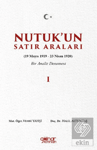 Nutuk'un Satır Araları I (19 Mayıs 1919 – 23 Nisan 1920) Bir Analiz De
