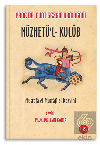 Nüzhetü'l-Kulüb- Mustafa el-Mustafi el-Kazvini/Pro