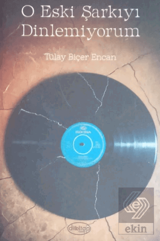 O Eski Şarkıyı Dinlemiyorum