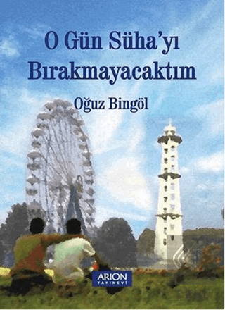 O Gün Süha'yı Bırakmayacaktım