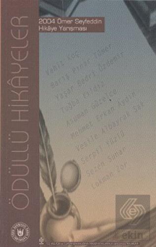 Ödüllü Hikayeler - 2004 Ömer Seyfeddin Hikaye Yarı