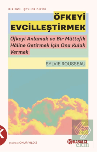 Öfkeyi Evcilleştirmek Sylvie Rousseau Kabalcı Yayınevi - Doruk Yayınla