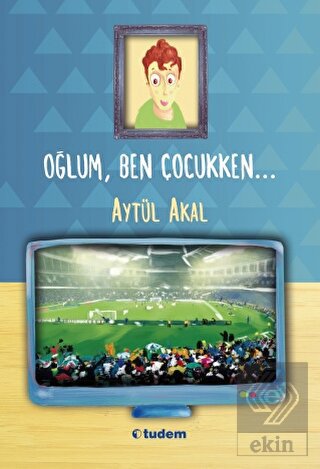 Oğlum, Ben Çocukken