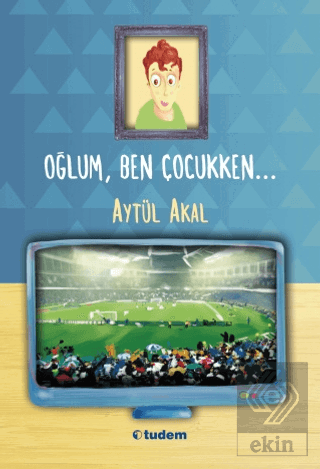 Oğlum, Ben Çocukken