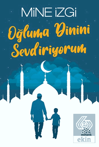 Oğluma Dinini Sevdiriyorum