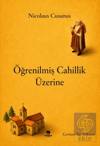 Öğrenilmiş Cahillik Üzerine Nicolaus Cusanus Octopus Yayınevi Satın Al