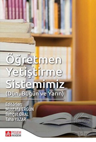 Öğretmen Yetiştirme Sistemimiz (Dün, Bugün ve Yarı