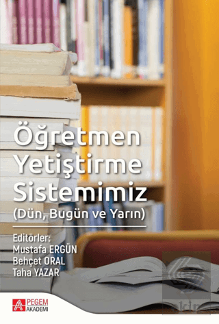 Öğretmen Yetiştirme Sistemimiz (Dün, Bugün ve Yarı