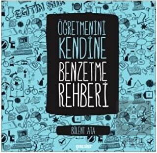 Öğretmenini Kendine Benzetme Rehberi