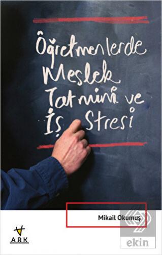 Öğretmenlerde Meslek Tatmini ve İş Stresi