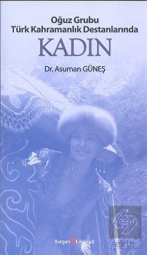 Oğuz Grubu Türk Kahramanlık Destanlarında Kadın