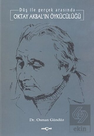 Oktay Akbal'ın Öykücülüğü Düş ile Gerçek Arasında
