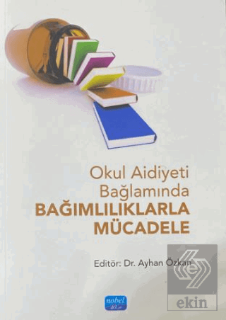 Okul Aidiyeti Bağlamında Bağımlılıklarla Mücadele Ayhan Özkan Nobel Ak