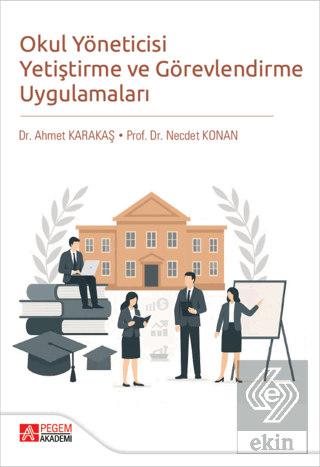 Okul Yöneticisi Yetiştirme ve Görevlendirme Uygulamaları
