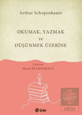Okumak Yazmak ve Düşünmek Üzerine