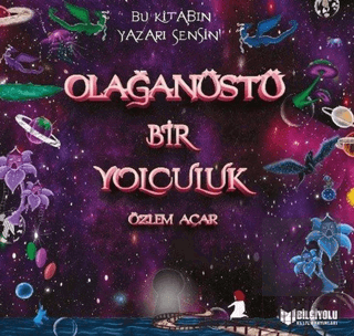 Olağanüstü Bir Yolculuk Özlem Açar Bilgiyolu Kültür Yayınları Satın Al