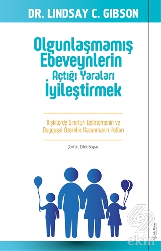 Olgunlaşmamış Ebeveynlerin Açtığı Yaraları İyileşt