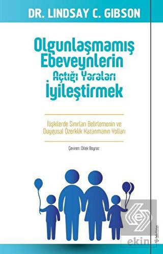 Olgunlaşmamış Ebeveynlerin Açtığı Yaraları İyileşt