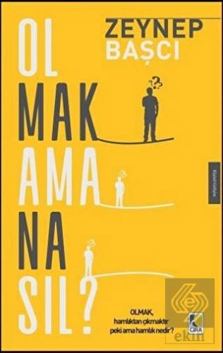 Olmak Ama Nasıl?