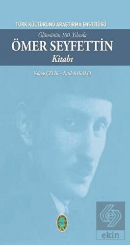 Ölümünün 100. Yılında Ömer Seyfettin Kitabı