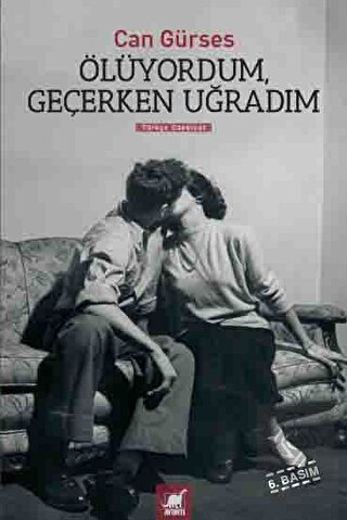 Ölüyordum, Geçerken Uğradım