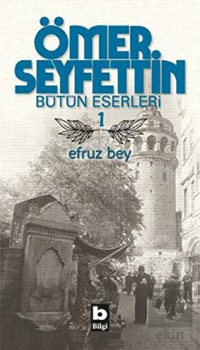 Ömer Seyfettin Bütün Eserleri 1 - Efruz Bey