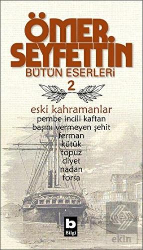 Ömer Seyfettin Bütün Eserleri 2 - Eski Kahramanlar