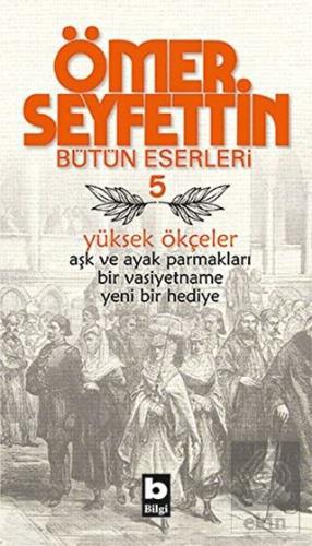 Ömer Seyfettin Bütün Eserleri 5 - Yüksek Ökçeler