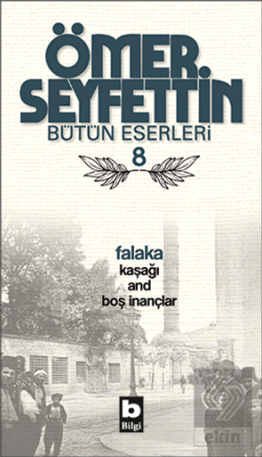 Ömer Seyfettin Bütün Eserleri 8 - Falaka