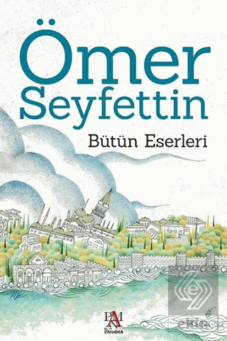 Ömer Seyfettin - Bütün Eserleri