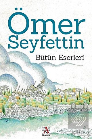 Ömer Seyfettin - Bütün Eserleri