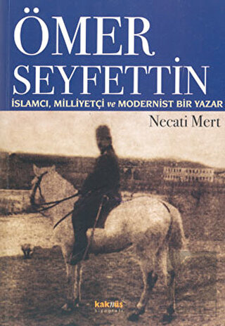 Ömer Seyfettin: İslamcı, Milliyetçi ve Modernist B