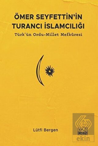 Ömer Seyfettin'in Turancı İslamcılığı: Türk'ün Ord