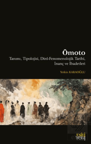 Omoto Tanımı, Tipolojisi, Dini-Fenomenolojik Tarihi, İnanç ve İbadetleri