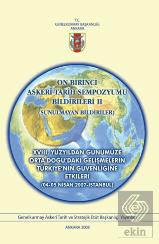 On Birinci Askeri Tarih Sempozyumu Bildirileri 2 : XVIII. Yüzyıldan Gü