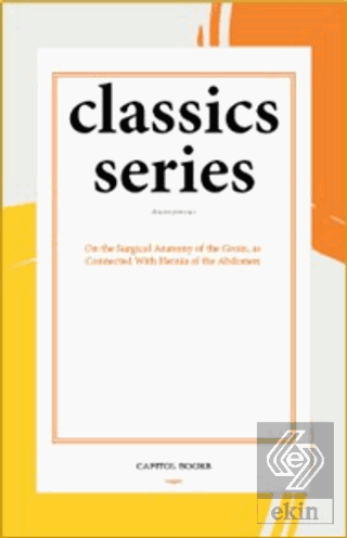 On the Surgical Anatomy of the Groin, as Connected With Hernia of the 