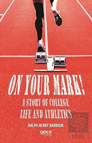 On Your Mark! A Story of College Life And Athletic