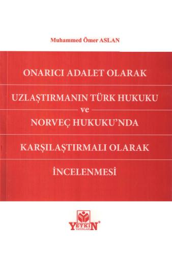 Onarıcı Adalet Olarak Uzlaştırmanın Türk Hukuku ve Norveç Hukuku'nda K